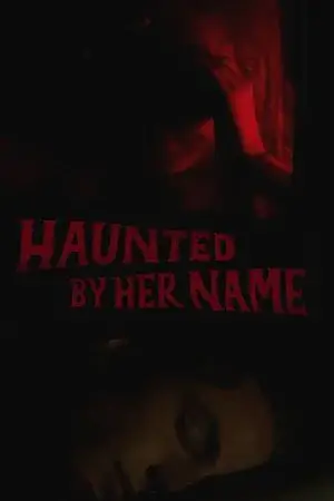 watch Haunted by Her Name