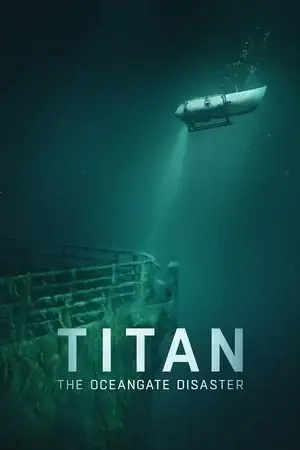 watch Titan: The OceanGate Submersible Disaster