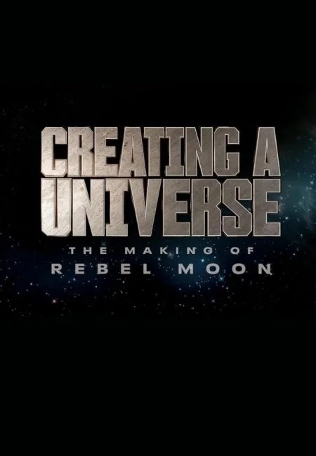 watch Creating a Universe: The Making of Rebel Moon